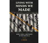 Living With Minds We Created: Work, Family and Power in the Age of AI