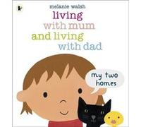 Living With Mum And Living With Dad: My Two Homes (Paperback) Melanie Walsh, (Auteur)