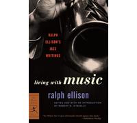 Living with Music: Ralph Ellison's Jazz Writings