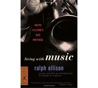 Living with Music- Ralph Ellison's Jazz Writings by Ellison,Ralph. [2002] Paperback
