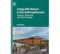 Living with Nature in the Anthropobscene: Literature, Philosophy, and Political Ecology