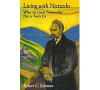 Living With Nietzsche Robert C. Solomon (Auteur)