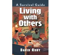 Living With Others: A Survival Guide