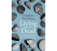 Living With Our Dead: On Loss and Consolation