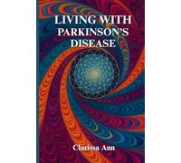Living with Parkinson’s Disease: A Guided Journal For Tracking Symptoms, Medications, and Daily Reflections