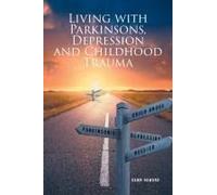 Living With Parkinsons, Depression And Childhood Trauma