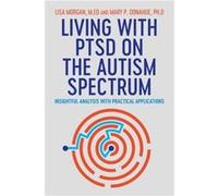 Living with PTSD on the Autism Spectrum by Mary Donahue Mary Donahue (Auteur)