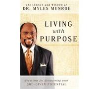 Living With Purpose - Myles Munroe - Destiny Image - Livre en Anglais - Hardback Myles MunroeMyles Munroe (Auteur)
