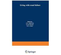 Living With Renal Failure: Proceedings Of A Multidisciplinary Symposium Held At The University Of Stirling, 7 8 July, 1977