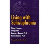 Living With Schizophrenia, Psychological Disorders Series, Books 2 Craig Geiser, Kalman Kaplan, Martin Harrow (Auteur)