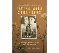 Living with Strangers Healing a Wounded Heart in a Distant Land-A Memoir - Robin Rosenbluth - She Writes Press - ebook (ePub) - Livre