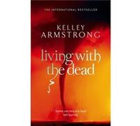 Living With The Dead: Book 9 in the Women of the Otherworld Series