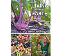 Living with the Earth: Volume 2: Food Crops and Forest Gardens