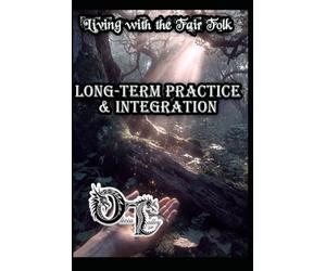 Living with the Fair Folk: Long-Term Practice & Integration