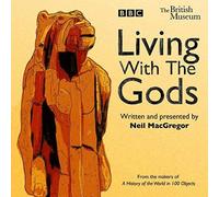 Living With The Gods: The Bbc Radio 4 Series