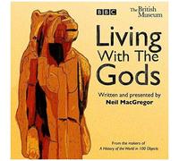 Living With The Gods: The Bbc Radio 4 Series
