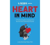 Living with the Heart in Mind: A Practical Guide to Healing from Burnout and Cultivating Purpose - Lorea Martínez Pérez - Brisca Publishing - ebook (ePub) - Livre