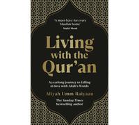Living with the Qur’an A yearlong journey to falling in love with Allah’s Words - Aliyah Umm Raiyaan - Ebury Digital - ebook (ePub) - Livre