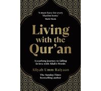 Living with the Qur'an: A Yearlong Journey to Falling in Love with Allah's Words