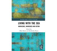 Living With The Sea : Knowledge, Awareness And Action
