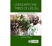 Living with the Trees of Life: A Practical Guide to Rebooting the Planet Through Tropical Agriculture and Putting Farmers First