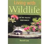 Living With Wildlife in the Pacific Northwest Russell Link (Auteur)