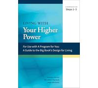 Living with Your Higher Power: A Workbook for Steps 1-3