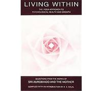 Living Within, Yoga Approach to Psychological Health and Growth Mother, Sri&Aurobindo, G Aurobindo (Auteur)