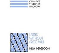 Living Without Free Will, Cambridge Studies in Philosophy Derk Pereboom (Auteur)