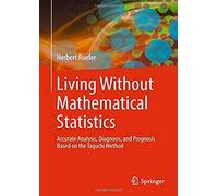Living Without Mathematical Statistics : Accurate Analysis, Diagnosis, And Prognosis Based On The Taguchi Method