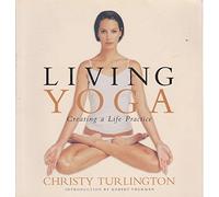 Living Yoga: Creating a Life Practice