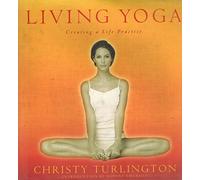 Living Yoga: Creating a Life Practice