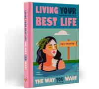 Living Your Best Life The Way You Want: A Motivational Self-Care Book