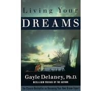 Living Your Dreams: The Classic Bestseller on Becoming Your Own Dream Expert