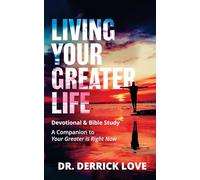 Living Your Greater Life Devotional & Bible Study: A Companion To Your Greater Is Right Now