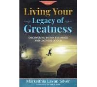 Living Your Legacy Of Greatness Volume One