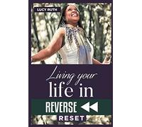 Living Your Life In Reverse