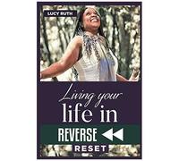 Living Your Life In Reverse