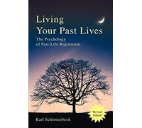 Living Your Past Lives: The Psychology of Past-Life Regression