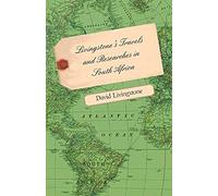 Livingstone's Travels And Researches In South Africa - Including A Sketch Of Sixteen Years' Residence In The Interior Of Africa And A Journey From The Cape Of Good Hope To Loanda On The West Coast, Th