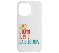 Livio L'Uomo Il Mito La Leggenda Festa di Compleanno Coque pour iPhone 14 Pro Max