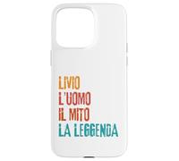 Livio L'Uomo Il Mito La Leggenda Festa di Compleanno Coque pour iPhone 15 Pro Max