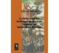 Livland Und Die Anfänge Deutschen Lebens Im Baltischen Norden