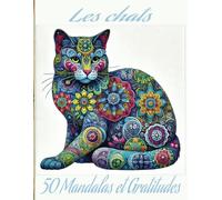 Livre à colorier 50 Mandalas chats et gratitudes: Cahier à Colorier | carnet de gratitudes | 5 minutes par jour | journal d'écriture | tous âge | format 8.5 po X 11 po | papier de qualité