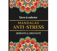 Livre à colorier Mandalas Anti-Stress Sérénité & Créativité: 50 mandalas coloriage citation adulte, messages positifs en français et en anglais, citations motivantes inspirantes pour se relaxer