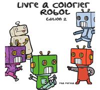 Livre à colorier Robot Edition 2: 55 robots à colorier pour les enfants de 4 ans et plus