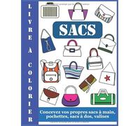Livre à Colorier Sacs: Concevez vos propres sacs à main, pochettes, sacs à dos, valises