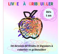 Livre à gribouiller dès 1 an: Livre de coloriage pour bébé dès 1 an, motifs épais, facile à colorier, gribouiller, thème fruits et légumes