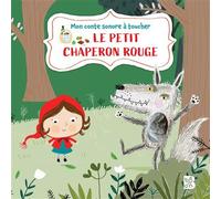 Livre à toucher sonore : Le petit chaperon rouge - Collectif - Le Ballon Eds - cartonné - Album éveil dès la naissance