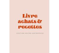 Livre achats & recettes - Gestion Micro-entreprise: Cahier de comptabilité auto-entrepreneur - Registre dépenses et encaissements - 20.95 x 27.94 cm